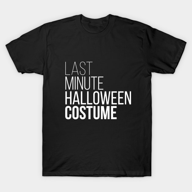 Last Minute Halloween Costume T-Shirt by RedYolk